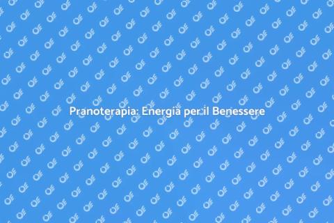 Pranoterapia: Benessere Totale e Armonia