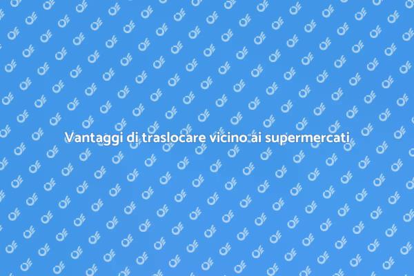 Scegliere una zona con supermercati
