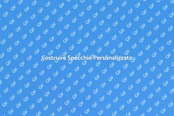Come Costruire Specchi su Misura