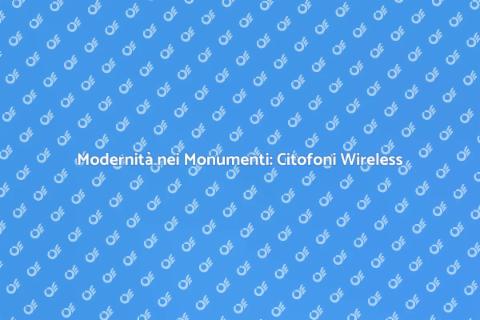 Citofoni Senza Fili in Edifici Storici