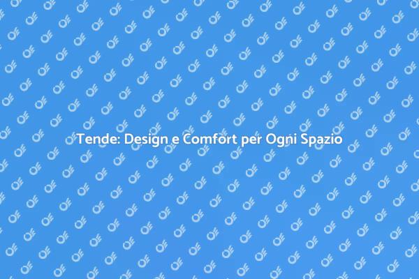 Tende: Il Tocco Finale per la Tua Casa