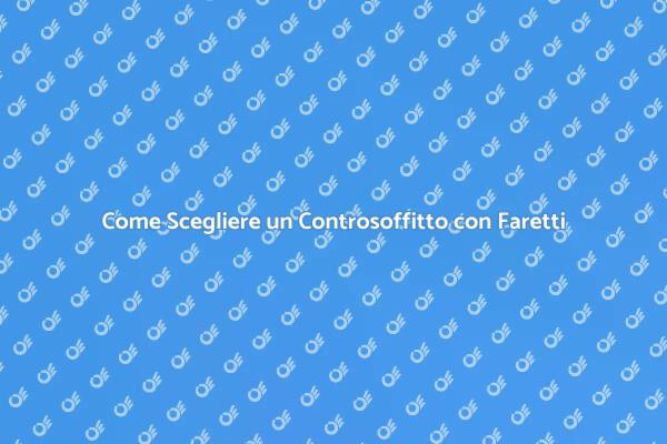 Controsoffitto con Faretti: Illumina il Tuo Spazio