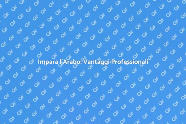 Comunica in Arabo: Opportunità Lavorative