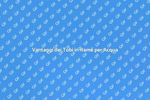 Tubi in Rame per Impianti Idraulici