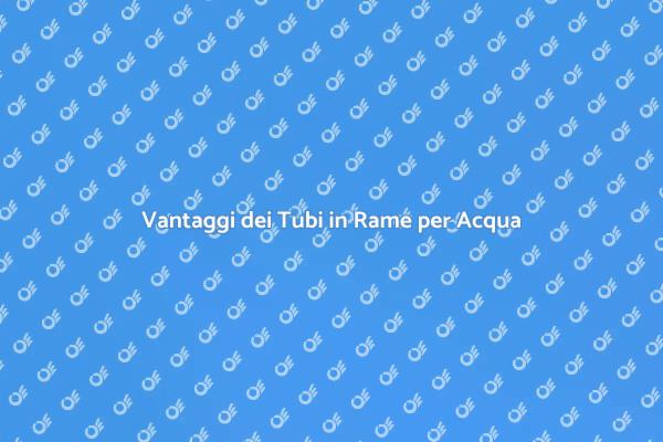 Tubi in Rame: Scelta Sostenibile per Acqua