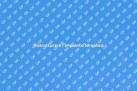Aggiornare l'Impianto Idraulico Esistente