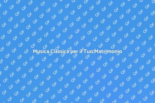 Magia della Musica Classica nel Matrimonio