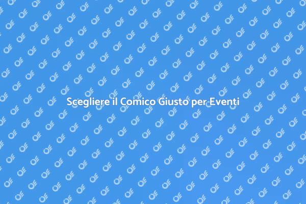 Il Comico Perfetto per il Tuo Evento