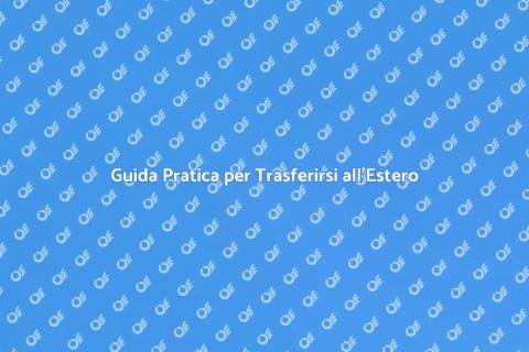 Trasferirsi all'Estero con Assistenza
