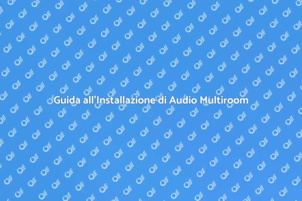 Audio Multiroom: La Magia della Musica
