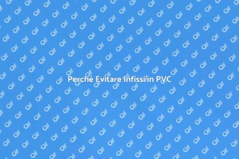 Non Installare Infissi in PVC