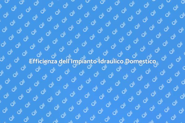 Ottimizza il Tuo Impianto Idraulico