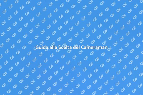 Come Scegliere un Cameraman Efficace