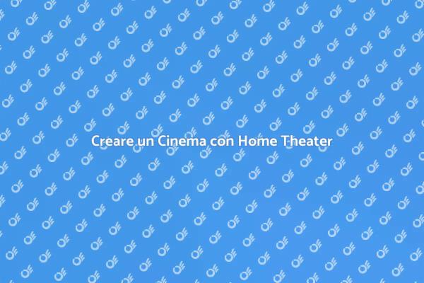 Riscopri il Suono con Home Theater
