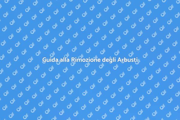 Rimuovi gli Arbusti con Facilità