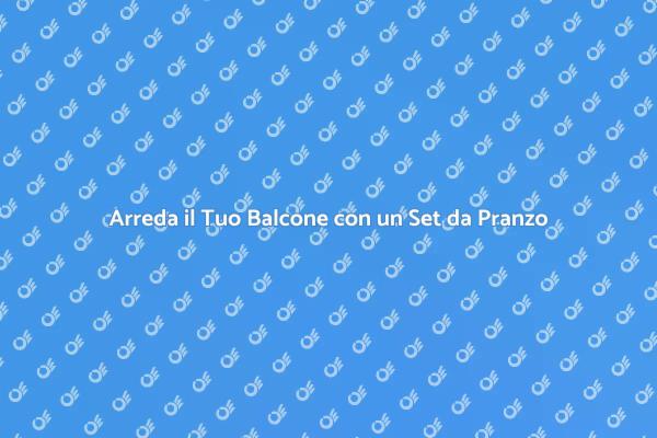 Trasforma il Tuo Balcone con un Set da Pranzo
