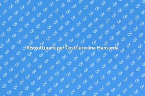 Costruire una Mansarda da Sogno