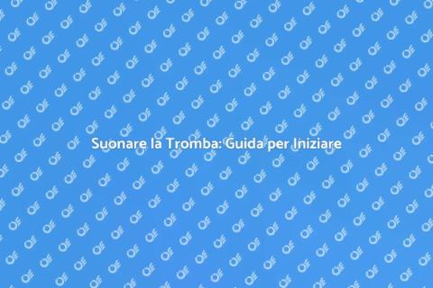 Imparare a Suonare la Tromba