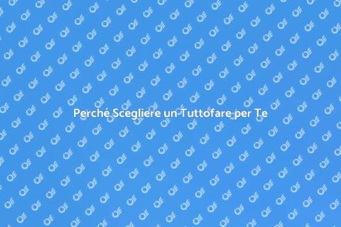 Chiamare un Tuttofare: Vantaggi Chiave