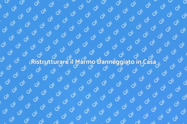 Ripristina il Marmo: Guida alla Sostituzione