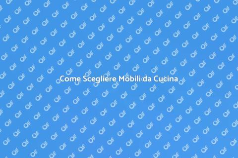 Mobili da Cucina: Guida all'Acquisto