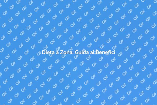 Dieta a Zona: Un Approccio Equilibrato