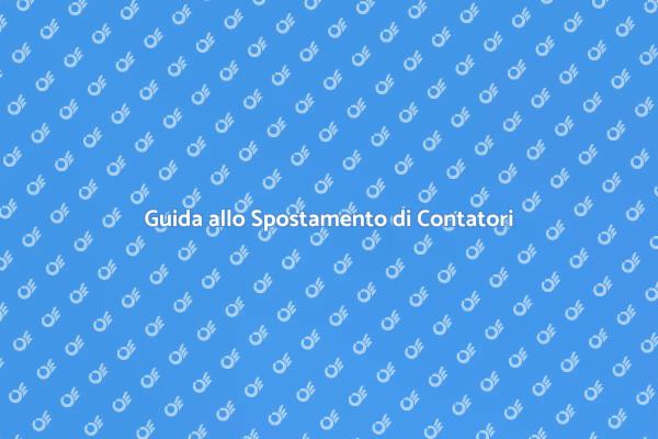 Spostamento Contatori: Cosa Sapere