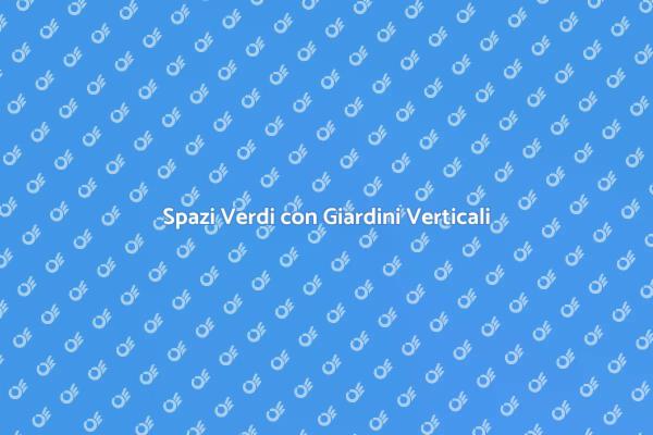 Rivoluzione Verde: Giardini Verticali