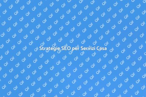 Piano SEO per Servizi Casa