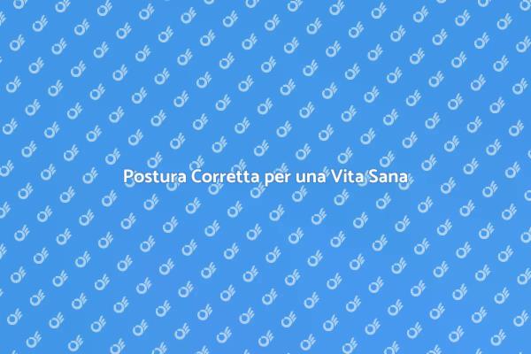 Scopri l'Importanza della Postura