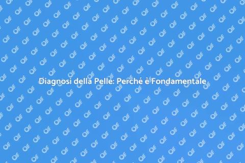 Esami Dermatologici: Salute e Bellezza