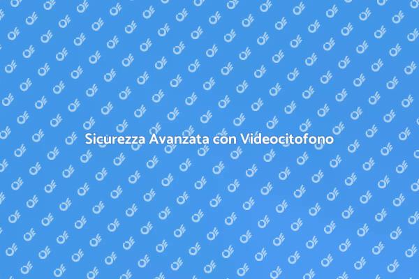 Videocitofono Wireless: Sicurezza Smart