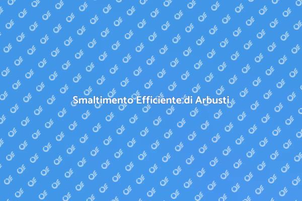 Metodi Sostenibili per Arbusti Tagliati