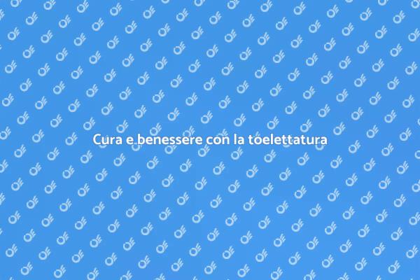 Toelettatura: benessere per i tuoi animali