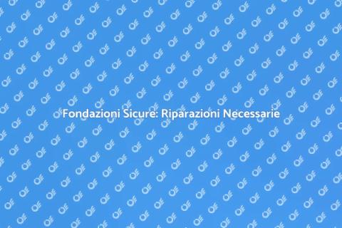 Riparazione Fondazione: Guida Completa