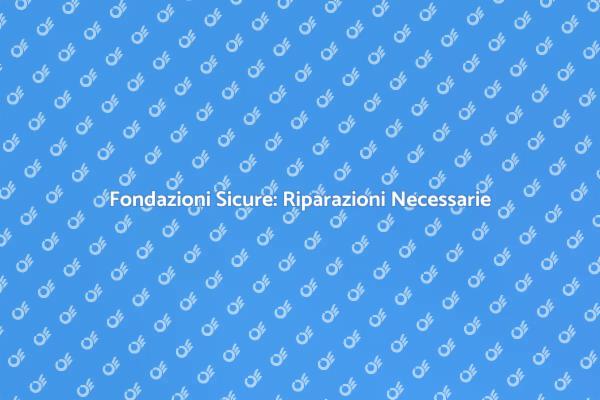 Fondazioni: Stabilità e Riparazioni Essenziali