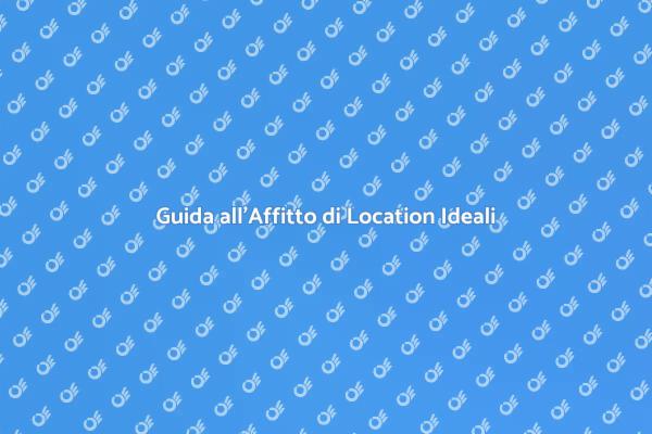 Come Scegliere una Location Ideale