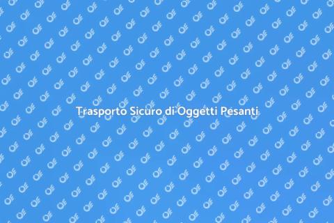 Trasporto di Oggetti Pesanti Sicuro