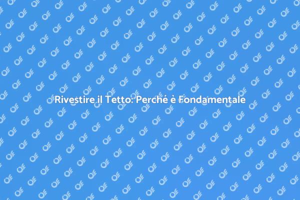 Rivestimento Tetto: Proteggi la Tua Casa