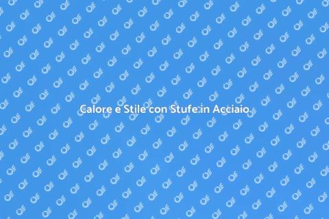 Stufa a Legna in Acciaio: Calore e Design