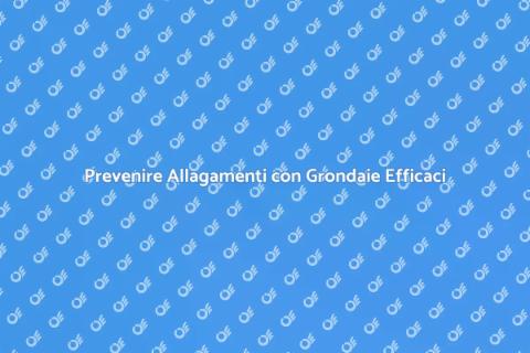 Proteggi le Grondaie dall'Allagamento