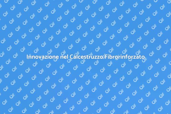 Sostenibilità con Calcestruzzo Fibrorinforzato