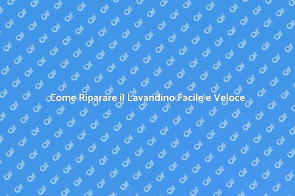 Risolvi i Problemi del Lavandino