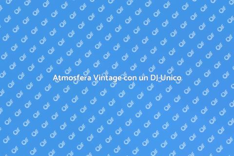 DJ Vintage per Eventi Indimenticabili