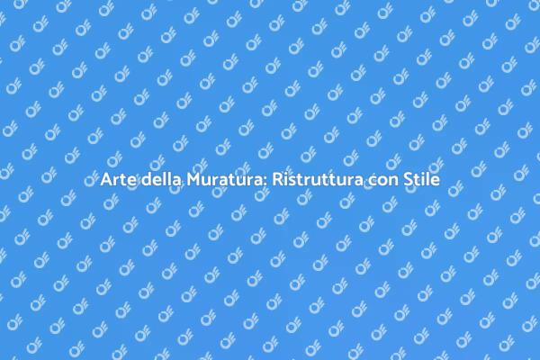 Ristrutturazione e Muratura: La Tua Casa