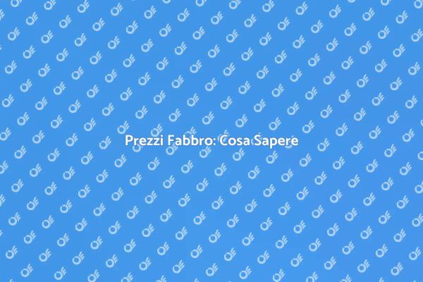 Prezzi e Servizi di un Fabbro