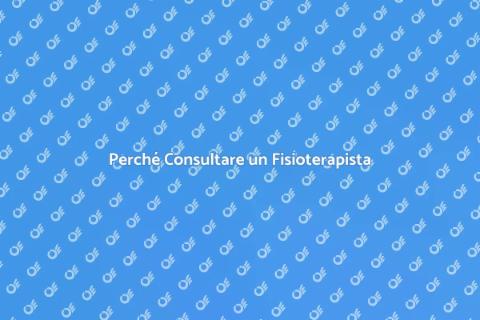Rivolgersi a un Fisioterapista per Benessere