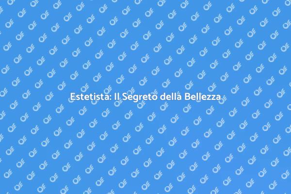 Estetista: Bellezza e Cura della Pelle