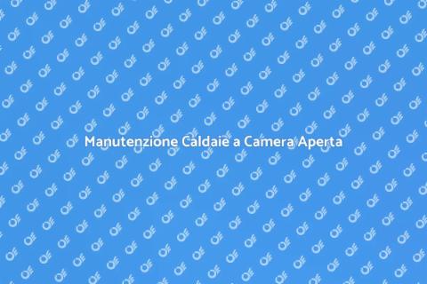 Assistenza Caldaie a Camera Aperta