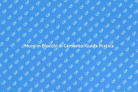 Costruire Muro in Blocchi di Cemento